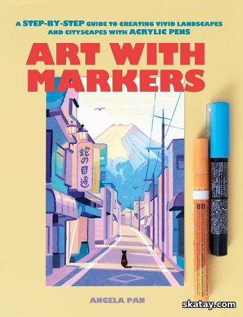 Art with Markers: A Step-by-Step Guide to Creating Vivid Landscapes and Cityscapes with Acrylic Pens (2025)