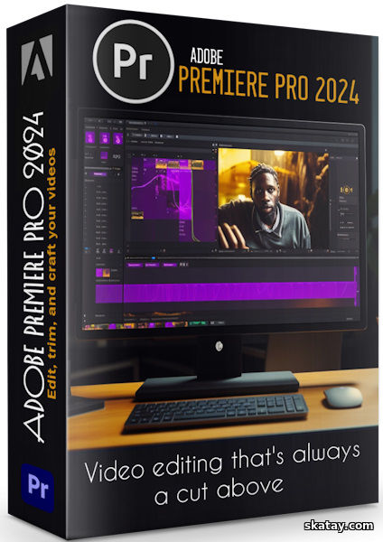Adobe Premiere Pro 2024 24.6.5.3 (MULTi/RUS)