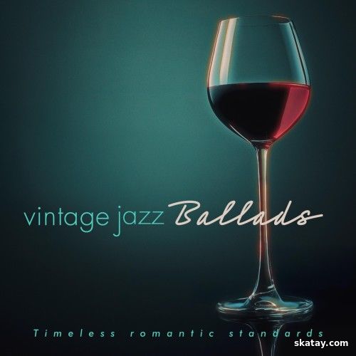 Vintage Jazz Ballads Timeless Romantic Standards (2025) FLAC