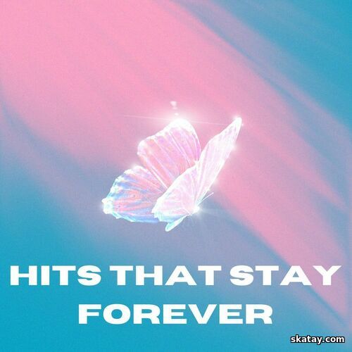 hits that stay forever (2025)