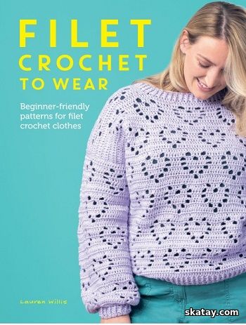 Filet Crochet to Wear: Beginner-friendly patterns for filet crochet clothes (2024)
